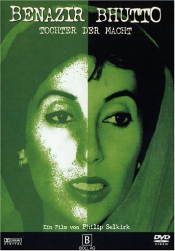 Benazir Bhutto - Tochter der Macht