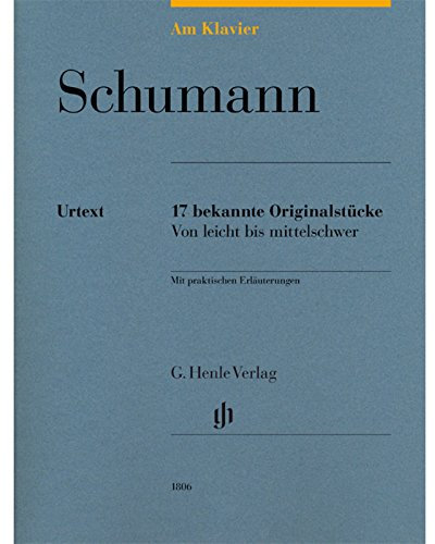 Am Klavier - Schumann: 17 bekannte Originalstücke: 17 bekannte Originalstücke von leicht bis mittelschwer: Besetzung: Klavier zu zwei Händen (G. Henle Urtext-Ausgabe)
