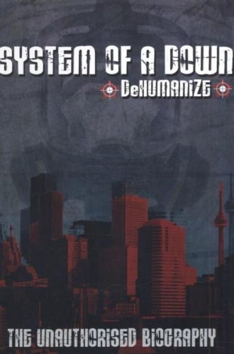 System of a Down - Dehumanize/Unauthorized Biogr