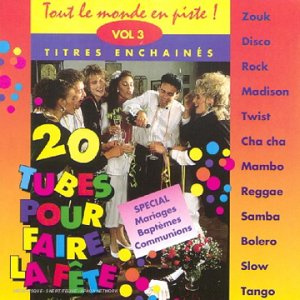 Tout Le Monde En Piste ! Vol. 3 (20 Tubes Pour Faire La Fête)