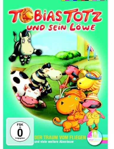 Tobias Totz und sein Löwe - Der Traum vom Fliegen und viele weitere Abenteuer