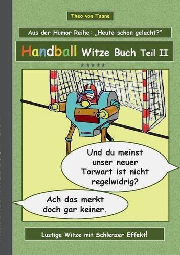 Handball Witze Buch - Teil II (German Edition) by Theo von Taane (2015-09-07)