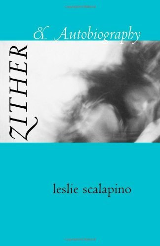 Zither & Autobiography (Wesleyan Poetry) by Leslie Scalapino (2003-05-28)
