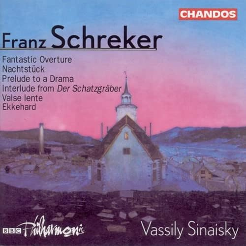 Schreker: Fantastic Overture / Nachtstück from Der Ferne Klang / Prelude to a Drama / Interlude from Der Schatzgräber / Valse Lente / Ekkehard Symphonic Overture