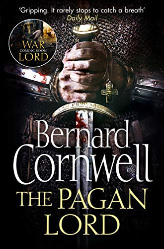The Pagan Lord: A gripping historical fiction action adventure novel from the Sunday Times bestselling author (The Last Kingdom Series, Book 7) (English Edition)