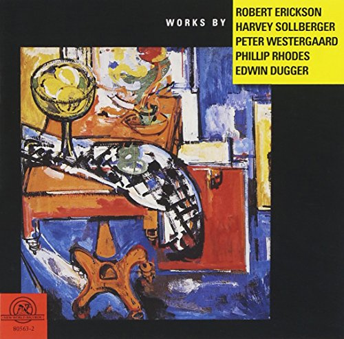 Works By Robert Erickson; Harvey Sollberger; Peter Westergaard; Phillip Rhodes; Edwin Dugger
