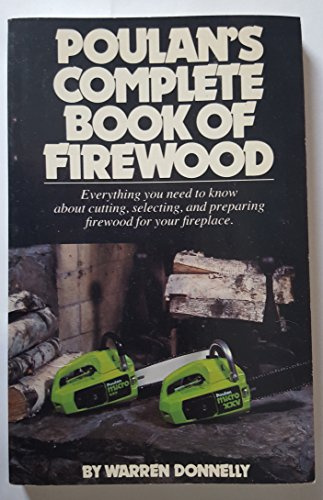 Poulan's Complete Book of Firewood