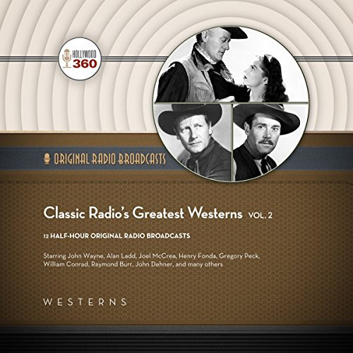 Classic Radio's Greatest Westerns, Vol. 2: The Classic Radio Collection