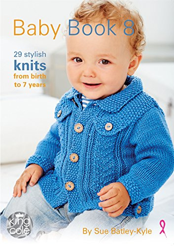 King Cole Baby Book 8 by Sue Batley Kyle 29 Stylish Knits From Birth To 7 Years