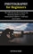 Photography for Beginners: The Ultimate Guide to Capturing Amazing Photos on Your Smartphone (iPhone + Android) and Camera (English Edition)