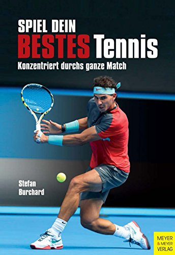 Spiel dein bestes Tennis: Konzentriert durchs ganze Match