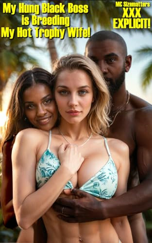 My Hung Black Boss is Breeding My Hot Trophy Wife!: Busty Blonde Trophy Wife Seduced by Black Couple in a XXX Cuckold Tale Of Sexual Awakening and Black Meat Breeding (English Edition)