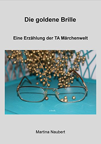Die goldene Brille: Märchenwelt der Transaktionsanalyse