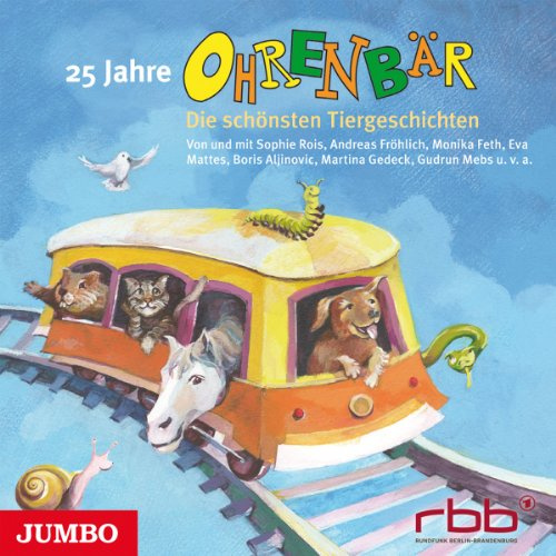 25 Jahre Ohrenbär.die Schönsten Tiergeschichten
