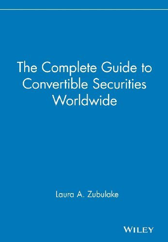 The Complete Guide to Convertible Securities Worldwide by Laura A. Zubulake (1991-04-17)