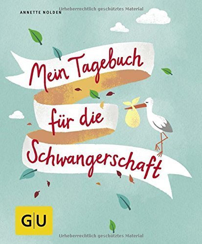 Mein Tagebuch für die Schwangerschaft von Annette Nolden (1. September 2014) Taschenbuch