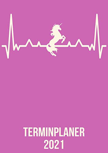 Terminplaner 2021: DIN A4 Kalender von 01/2021 - 12/2021 1 Tag = 1 Seite mit großem Tageskalender und großartiger Übersicht. Monatsübersicht, ... / Einhorn Unicorn Pferd heartbeat herzschlag
