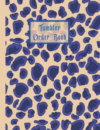 Tumbler Order Book: Track Tumbler Order, Small Business Order Tracking Organizer Form, Order Form Book For Tumbler. Designed To Organize, Customize & Track Each Cup Sale … 8.5x11 Inches 150 Pages