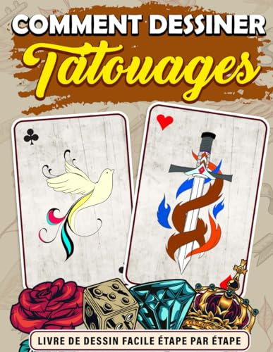Comment Dessiner Tatouages: Apprenez À Créer Des Tatouages Parfaits Étape Par Étape, Livre Sur Comment Dessiner Parfait Pour Tous Les Âges, Cadeaux Pour L'Anniversaire Pour Soulager Le Stress