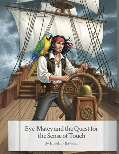 Eye-Matey and the Quest for the Sense of Touch (Eye-Matey's Grand Adventures, Band 5)
