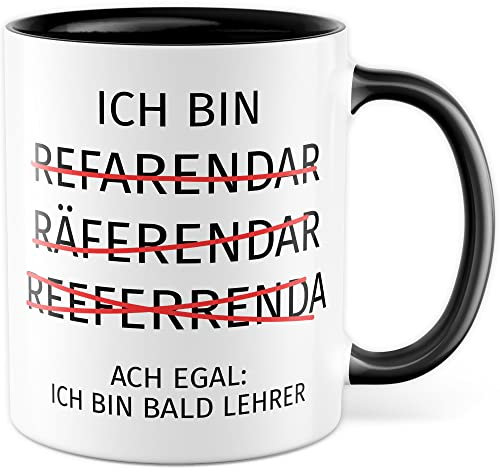 Referendariat Tasse Geschenkidee Humor Witz Kaffeetasse Geschenk für Referendar Referendarin Kaffeebecher Lehrer Becher (Weiß & Schwarz)