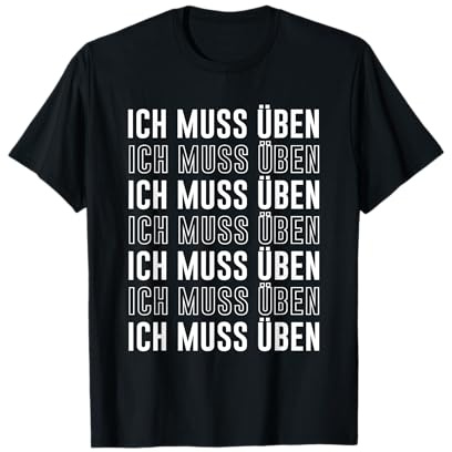 Ich muss Üben Lustiges Musiker Orchester T-Shirt