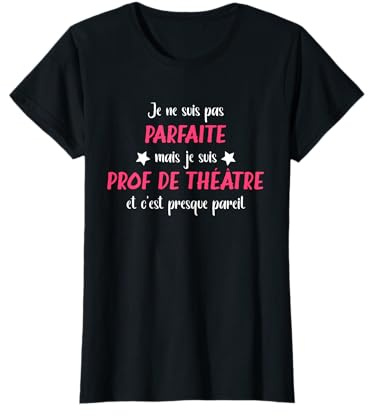 Humour Métier professeur meilleure prof de théâtre parfaite T-Shirt