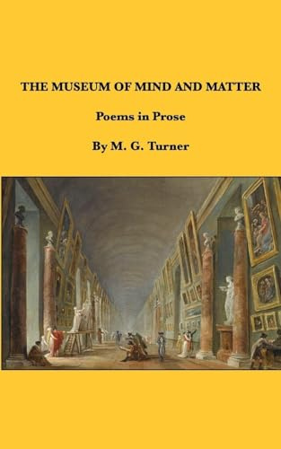 The Museum of Mind and Matter: Poems in Prose
