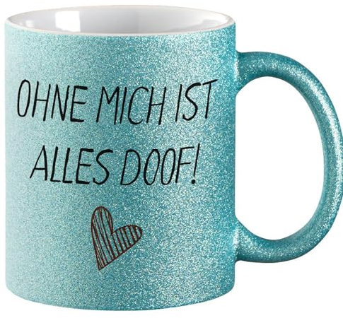 Huuraa Glitzertasse Ohne mich ist alles doof Geschenk 330ml Blau Ohne mich ist Präsent