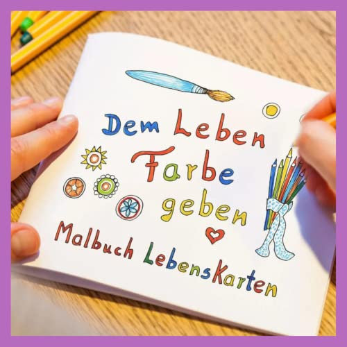 Malbuch für Erwachsene - „Dem Leben Farbe geben“ - Mit 23 beliebten Motiven aus Lebenskarten Serien 1,2 und 3