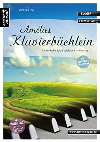 Amélies Klavierbüchlein: Romantische, leicht spielbare Klavierstücke (inkl. Download). Gefühlvoll-emotionale Spielstücke für Piano. Spielbuch. Filmmusik. Songbook. Klaviernoten.