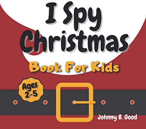 I Spy Christmas Book For Kids: A Fun Guessing Game and Coloring Activity Book For Little Kids (Ages 2-5)