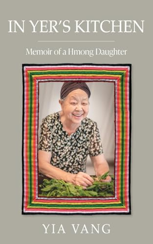In Yer's Kitchen: Memoir of a Hmong Daughter