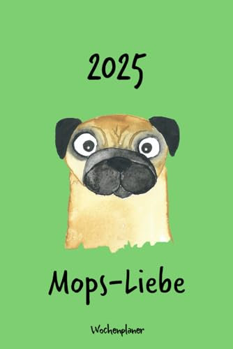 Kalender 2025 - Mops-Liebe: Wochenplaner - Mops