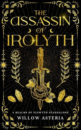 The Assassin Of Irolyth: A Realms Of Elswyth Standalone