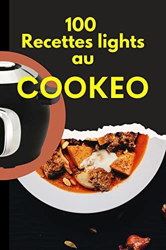 100 Recettes lights au Cookéo: recettes de régime, minceur, légères, simples, faciles et rapides.