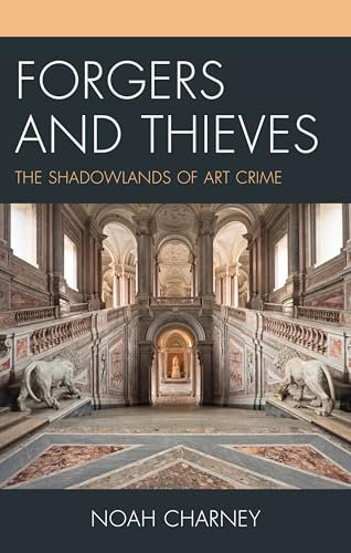 Forgers and Thieves: The Shadowlands of Art Crime (Association for Research into Crimes Against Art) (English Edition)
