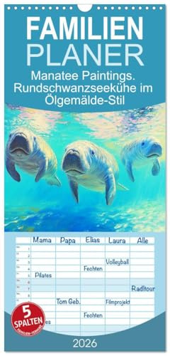Familienplaner 2026 - Manatee Paintings. Rundschwanzseekühe im Ölgemälde-Stil mit 5 Spalten (Wandkalender, 21 cm x 45 cm), CALVENDO: Die sanften ... Meeres in schönen Ölbildern (CALVENDO Tiere)