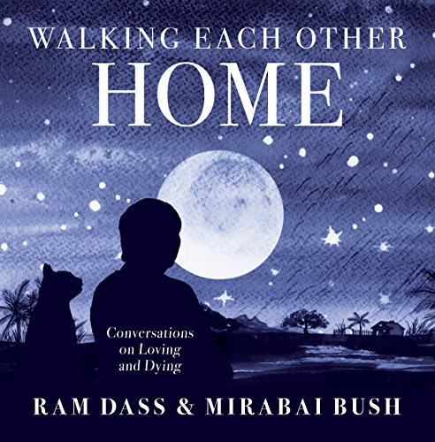 Walking Each Other Home: Conversations on Loving and Dying (English Edition)