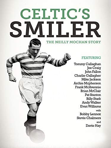 Celtic's Smiler: The Neilly Mochan Story