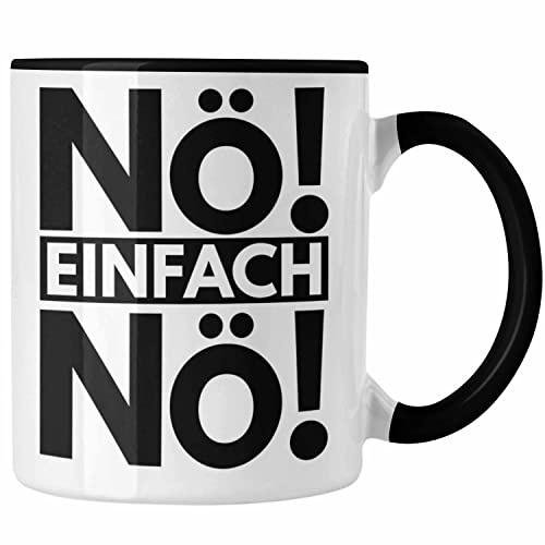 Trendation - Nö Einfach Nö Tasse Geschenk Spruch Frauen Männer (Schwarz)