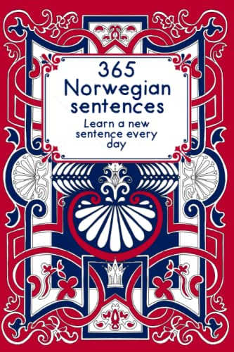 Learn A Norwegian Sentence Every Day | 365 Norwegian Notebook sentences to help you learn Norwegian Language | Fun Norwegian Learning Practice book: Norwegian Language Learning
