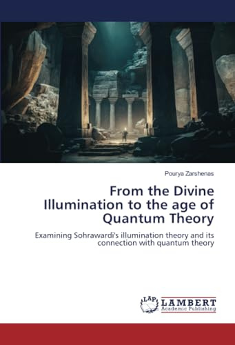 From the Divine Illumination to the age of Quantum Theory: Examining Sohrawardi's illumination theory and its connection with quantum theory