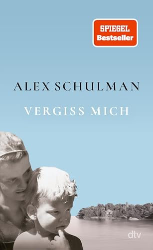 Vergiss mich: »Ein großartiges Buch, das ich jedem empfehle!« Christine Westermann