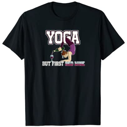Yoga Aber zuerst Rotwein Entspannung Einzigartige T-Shirt