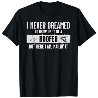 Funny Roofing Tee for Home Improvement Lovers, Roofers Humor T-Shirt