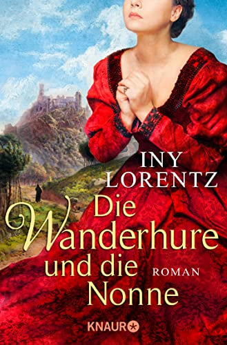 Die Wanderhure und die Nonne: Roman: Roman | Eintauchen ins deutsche Mittelalter mit der abenteuerlichen historischen Roman-Reihe von Iny Lorentz (Die Wanderhuren-Reihe 7)