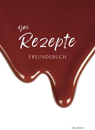 Das Rezepte Freundebuch, Kulinarische Verbindungen: Ein Freundebuch voller köstlicher 70 Rezeptideen und gemeinsamer Genussmomente