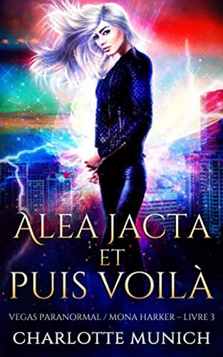 Alea jacta et puis voilà (Vegas Paranormal / Mona Harker, Band 3)