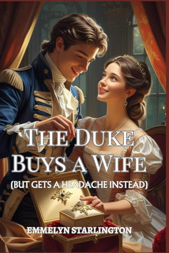 The Duke Buys a Wife: A Short and Scandalous Regency Novelet Where Love Is the Most Unexpected Purchase (Terms & Conditions of a Regency Marriage, Band 1)